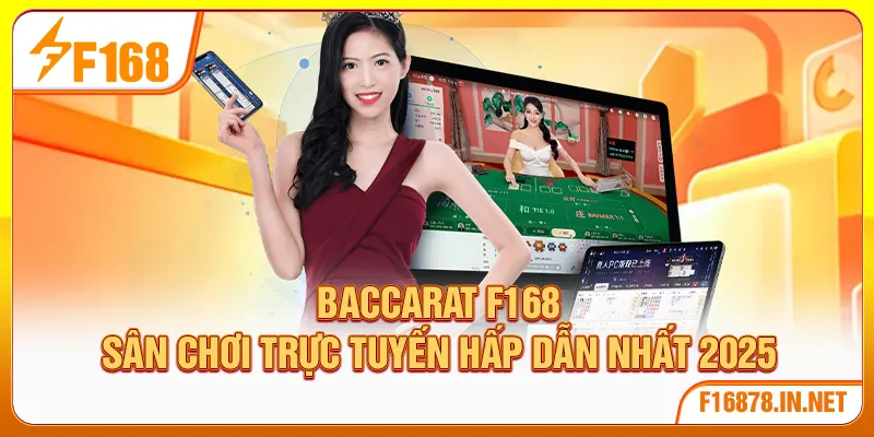 Baccarat F168 | Sân Chơi Trực Tuyến Hấp Dẫn Nhất 2025