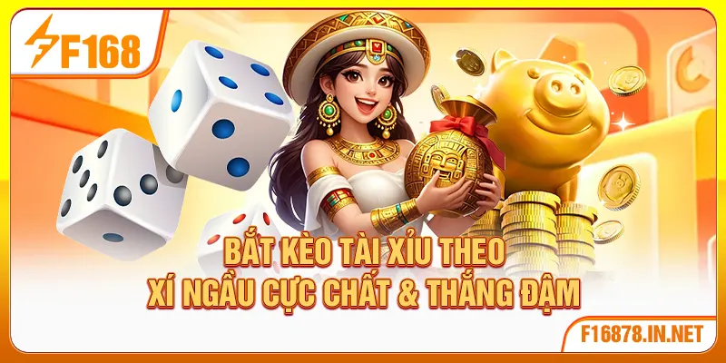 Bắt Kèo Tài Xỉu Theo Xí Ngầu Cực Chất & Thắng Đậm