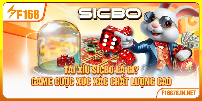 Tài Xỉu Sicbo Là Gì? Game Cược Xúc Xắc Chất Lượng Cao
