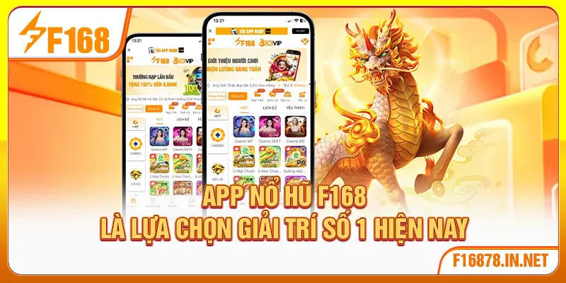 App nổ hũ F168 là lựa chọn giải trí số 1 hiện nay