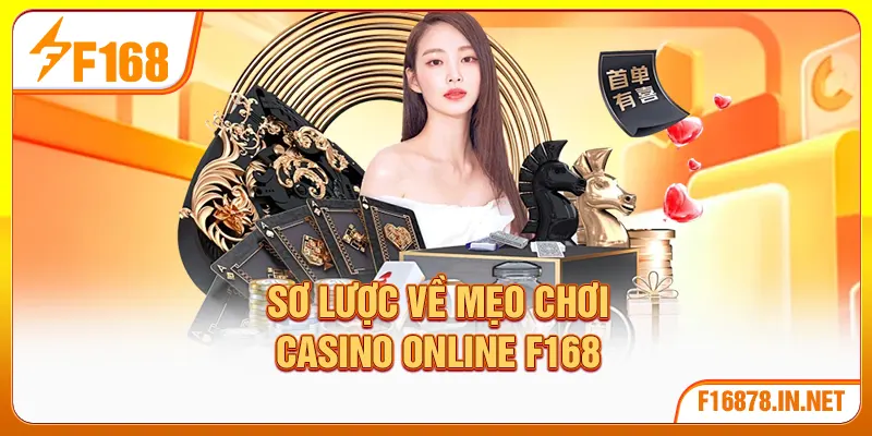 Sơ lược về mẹo chơi casino online F168