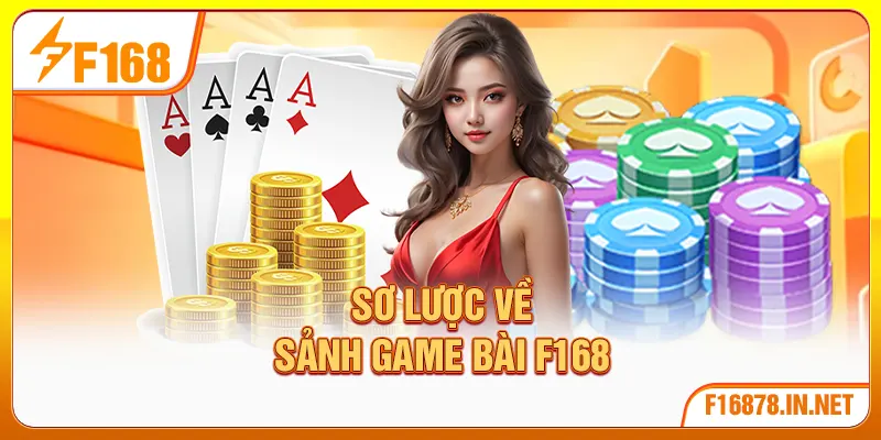 Sơ lược về sảnh game bài F168
