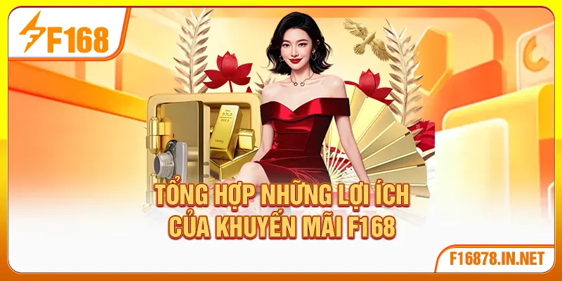 Tổng hợp những lợi ích của khuyến mãi F168