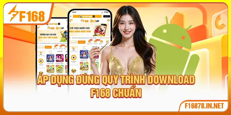 Áp dụng đúng quy trình download F168 chuẩn