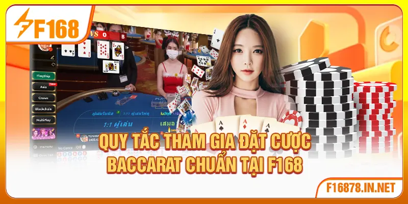 Quy tắc tham gia đặt cược Baccarat chuẩn tại F168