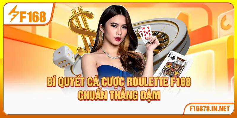 Bí quyết cá cược Roulette F168 chuẩn thắng đậm