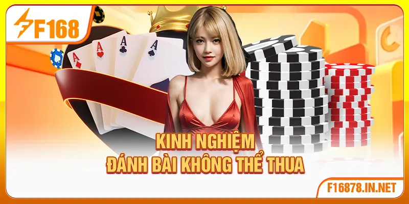 Kinh nghiệm đánh bài không thể thua