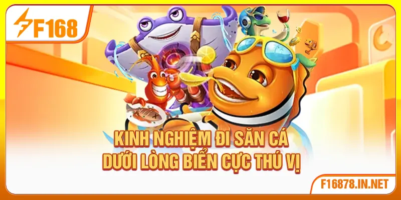 Kinh nghiệm đi săn cá dưới lòng biển cực thú vị