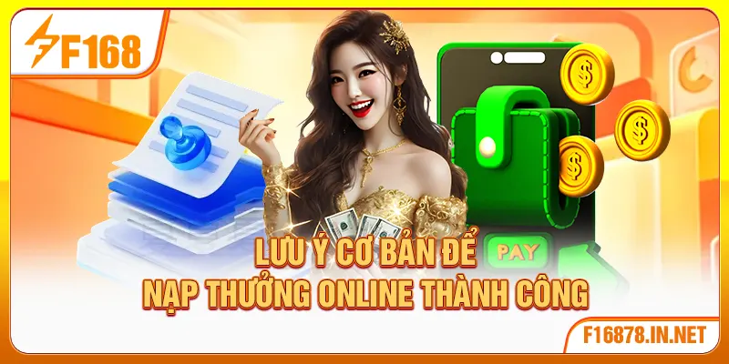 Lưu ý cơ bản để nạp thưởng online thành công