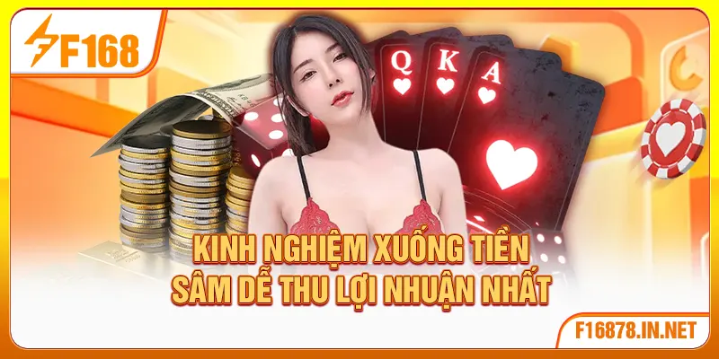 Kinh nghiệm xuống tiền sâm dễ thu lợi nhuận nhất